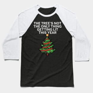 The trees not the only thing getting lit this year Baseball T-Shirt